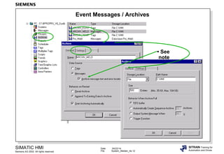Date: 04/22/14
File: System_Melden_4e.12
SIMATIC HMI
Siemens AG 2002. All rights reserved.
SITRAIN Training for
Automation and Drives
Event Messages / Archives
• See
note
 