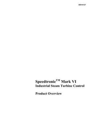 SpeedtronicTM
Mark VI
Industrial Steam Turbine Control
Product Overview
GEH-6127
 