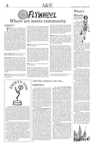 4                                                                               A&E
                                                                                                                                                            What’s
                                                                                                                                                                            G
                                                                                                                                                       September 18, 2008       Mount Holyoke News




                                                                                                                                                            Haute
            Where art meets community
                                                                                                                                                            BY KATIE FRICK ‘10
                                                                                                                                                            MANAGING EDITOR

                                                                                                                                                                 Three months
                                                                                                                                                            ago, I experienced
                                                                                                                                                            a somewhat un-
BY ANNIKA YATES ’11                                                                                   we’ve been able to adapt to new situations            conventional spir-
A&E CO-EDITOR                                      J: Well, before, we were physically isolated       and figure it out. We are committed to the            itual awakening.
           he Flywheel is a community arts         from the rest of town. They kind of knew           ideas of it and learning how to run it. We’ve         Al l egor i c al ly,

    T      collective based in Easthampton.
           After bringing art and culture to
the Pioneer Valley area in a way unmatched
                                                   about Flywheel and would drive by and see
                                                   all these teenagers hanging out and they’d
                                                   think that’s where all that loud noise music
                                                                                                      faced a lot of challenges that we’ve been able
                                                                                                      to navigate and get through, like this project.
                                                                                                      I think that’s one of our strengths, the com-
                                                                                                                                                            one would say
                                                                                                                                                            that I received
                                                                                                                                                            such a revela-
by any other for over eight years, the organ-      happens. Because we’re moving to a new lo-         mitment in the face of challenge.                     tion on my
ization took a year and a half long hiatus to      cation in town hall, there’s going to be much                                                            four week pil-
move into a larger building. The new build-        more awareness of Flywheel. It’s going to          MHN: Flywheel has been around for about               grimage to
ing, the old police building in the center of      allow us to do more community oriented pro-        ten years, which is a long time for a non-            the fashion mecca
Easthampton, will allow Flywheel to take on        grams, which was always the intention .We          profit artspace, and you’ve been working              of Manhattan. Dur-
new challenges and host a wider variety of         may have Thurston Moore doing a set one            with them for a long time as well. What do            ing this retreat, I
projects. The new space is not open yet, but       night and the Boy Scouts doing something           you think is one of your most memorable ex-           studied fashion
now is still one of the best times to get in-      the next.                                          periences that really makes you want to stay          design and illus-
volved. As a community art space, participat-                                                         there and keep working?                               tration for six hours a day at the
ing involves being able to help shape what         MHN: What needs to be done still before The                                                              prominent Parsons New School
the Flywheel does next. The MHN caught up          Flywheel reopens?                                  JS: Oh geez, that so hard to boil down … I            for Design, the same Parsons that
with Jeremy Smith, a trustee board member                                                             think there’s nothing better than when a              graduated fashion designers
of the Flywheel to find out about Flywheel in      JS: Someone is working on an overall design        bunch of people get together for a common             Marc Jacobs, Anna Sui, Derek
the beginning of its tenth year.                   plan for the space that will outline every-        purpose and are able to make something hap-           Lam and Donna Karan.
                                                   thing that needs to get done. Once we get          pen that is a success and that effects other               Without any prior artistic
                                                   that plan, we’ll have these weekend work           people in a positive way. The time we did a           training, and having only studied
Mount Holyoke News: How would you de-              parties where people will come in for a cou-       Fugazi show, which was for Flywheel, a huge           fashion as far as every Vogue and
scribe the Flywheel, in your own words?            ple of hours and paint a wall or something.        challenge. In terms of logistics, it was pretty       Harpers Bazaar gone to print, I
                                                   There will be foreman type people there to         intense. Everyone had a good time, and still          entered in what would be 28 of
Jeremy Smith: I would say it’s a space where       help out and direct. That’s actually one of the    to this day people who don’t know much                the most gratifying and glam-
members of the community can come and              coolest parts about Flywheel, is that we have      about Flywheel remember going to that, so             orously intense days of my life. I
put on cultural events, artistic events, with-     had people knowledgeable about certain             we made a huge impact on the area with that           mastered model drawing, strug-
out economic incentive. It’s free, its open, you   things who teach others.                           effort. On the micro level, some of my favorite       gled through pattern drafting,
can do your thing and it can fail or succeed.                                                         memories are us, being faced with some kind           conducted Madison Avenue retail
It’s kind of a workshop for new ideas and dif-     MHN: Are there any new challenges Fly-             of challenge, and then reaching out to the            reports and spent many restless
ferent ideas. We are trying to represent ideas     wheel will face?                                   Flywheel community and getting it done and            nights perfecting my very own
and art forms that aren’t necessarily repre-                                                          accomplishing something. It seems kind of             clothing collection and art ex-
sented in other places. Without that sort of       JS: I know we have challenges that we can’t        insignificant, but it really showcases the            hibit.
economic pressure to make money, like a bar        forsee. Our thinking is that our new space         strength and viability of Flywheel. That’s                 Long before it was time to
or a nightclub has, we’re able to do that kind     will have double the capacity of the old space.    what I really get the most out of; those are          move out of my apartment in the
of stuff.                                          It’s going to allow us to book bands that we       the most rewarding things.                            Lower East Side, I became aware
                                                   couldn’t book at the old space. Doing bigger                                                             of my religious coversion. New
MHN: What new projects will the Flywheel           shows and bigger bands kind of opens up a          To get involved at the Flywheel, send an e-           York City and her illustrious style




                        YS 2
be planning with the new space and the fi-         new frontier of learning for us. I think the       mail to volunteer@flywheelarts.org.                   had left a lasting mark on my life,




                                                              And the winners are not...
                                                   way Flywheel has always worked is that                                                                   and I’m not just talking about the




                      M
nancial grant?
                                                                                                                                                            blister scars. I am, and always
                                                                                                                                                            will be, a devout fashion fanatic.
                                                                                                                                                                 Returning to Mount Holyoke,
                                                                                                                                                            I felt I was being excommuni-
                                                                                                                                                            cated from my former fashionis-
                                                              BY KIMBERLY BOYD ’10                                                                          tette life. Wasn’t South Hadley a
EM


                                       00 8




                                                              CONTRIBUTING WRITER                                                                           place where style came to die,
                                                                                                                The second The Most Egregious               where plaid boy shorts bred and
                                                                   Once again, it’s that time of year       Snub of a Show is awarded to HBO’s              cloaks were cool? I had to aban-
                                                              when people who work in television get        The Wire. You would think that being            don the notion that everyday was
                                                              together and join in that giant realm of      on HBO in this breathtaking show’s              a fashion show. No longer am I
                                                              mediocrity and monotony. Yep! It’s            final season, and the fact that both can-       trotting in the pumps of an ur-
                                                              time for the Emmys and all the fun they       didates for President have listed it as a       bane artist, I am now running
                                                              bring with them. Once again, series           favorite, would have made it a shoe-in          ragged the sneakers of a student-
                                                              that should have been taken off the air       for nominations. Somehow the great              athlete. But as much as I thought
                                                              years ago gobble nominations and win          work of this show was passed over yet           I left fashion, I knew fashion had
                                                              awards that would be better deserved          again, despite it being a critical darling.     not left me. For me fashion is not
                                                              by the sneakers that Hugh Laurie              The gritty realism of The Wire was as           something that exists in a single
                                                              wears on House. (Tony Shaloub, I'm            coronary inducing as it was heart-              city.
                                                              looking at you). So instead of dignifying     breaking, and it painted a vivid portrait            As Coco Chanel said, “Fash-
                                                              with a response the options that I’m          of what it’s like to live in a big city dur-    ion is in the sky, in the street;
                                                              given for winners, I’m gonna give out         ing the first decade of the twenty-first        fashion has to do with ideas, the
                                                              fake Emmys to whom I consider more            century. It is worth noting that the            way we live, what is happening.”
      The 2008-2009 television season kicks off Sun-
                                                              deserving winners.                            show was nominated for writing, but             Rather than suppressing my ob-
  day night with the 60th Primetime Emmy Awards,
                                                                   The award for The Most Egregious         the writing on this show is merely a            session, I decided to amalgamate
  airing live at 8 p.m. on ABC. Hosted by the nomi-
                                                              Snub of a Television Show is a tie.           small piece of the puzzle. Crisp direc-         my Parsons life with my Mount
  nees in the brand new Best Reality Show Host cat-
                                                              When it comes to geekdom, the success         tion as well as a character driven en-          Holyoke life.
  egory, Tom Bergeron, Heidi Klum, Howie Mandel,
                                                              of The Dark Knight has shown that             semble cast complete the picture, and                Thus I would like to formally
  Jeff Probst and Ryan Seacrest, the event moves
                                                              we’ve come so far, but we’ve got so far       should have been more then enough to            announce the commencement of
  from the Staples Center to the Nokia Theatre in Los
                                                              to go. Battlestar Galactica is hands—         break into the Best Drama category.             my biweekly fashion column. So
  Angeles. But the night isn’t about whether Probst
                                                              down one of the best shows on televi-         Too bad the Emmy voters are stuck in            for all the women on campus who
  votes Seacrest off the island (hopefully)or if Klum
                                                              sion. If this show was set anywhere but       the year when The Practice somehow              feel deprived and need a fashion
  bests Bergeron in a walk-off (duh) or if Mandel’s
                                                              in the future and it didn’t have robots, it   became innovative as it morphed into            fix, look to my column to read
  head can get any shinier. It’s the nominees we care
                                                              would be sweeping the awards. The act-        Boston Legal. Yeah, I still have no idea        anything from runway rants to
  about.
                                                              ing on Battlestar Galactica is amazing,       about that either.                              street style selects. Until the
      The shows with the most to lose are AMC’s
                                                              and this is coming from someone who               Being as I’ve given some face time          next…stay classy and fabulous.
  Mad Men, nominated for 16 Emmys and NBC’s 30
                                                              had to be converted to the show. The          to the Best Actress category, I'm going
  Rock, nominated for 17. Facing off in the drama cat-
                                                              writing is razor-sharp and the mythol-        to give the Best Actor category some
  egory are Boston Legal, Damages, Dexter, House,
                                                              ogy entangles you almost instantly.           love as well. The fact that Hugh Laurie
  Lost and Mad Men. Squaring off for the Best Com-
                                                              Battlestar Galactica’s female lead,           doesn’t have an Emmy yet for playing
  edy prize are 30 Rock, Curb Your Enthusiasm, En-
                                                              Mary McDonnell, is perhaps the best           that delightful curmudgeon Greg
  tourage, The Office and Two and a Half Men.
                                                              actress on television today, in my per-       House is a complete and utter sin. Hugh
      Let’s not forget the most important category
                                                              sonal opinion. It’s a shame that she did-     Laurie is the best actor on television.
  however—Outstanding Variety Music or Comedy
                                                              n’t get nominated; she should be              Period. It’s a shame he’ll never get
  Special—because Mr. Warmth himself, comedy leg-
                                                              winning. Her character, Laura Roslin,         credit for it. Of course if he does get
  end Don Rickles is making an appearance. So be
                                                              is not only the President of Humanity,        credit for it and wins...I’ll eat my words.
  prepared for a night a television’s best and finest.
                                                              but she also is dying of cancer and has       Seriously. I’ll cut them out of the paper
  And if you’re Charlie Sheen, I would hide. No one
                                                              had people thrown out of an airlock. I’d      and eat ’em. You can come watch.
  escapes the wrath of Rickles.
                                                              like to see Mariska Hargitay pull that
      - Joanna Arcieri ’10
                                                              off.
 