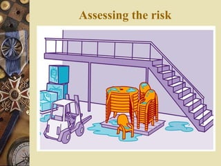 Assessing the risk
 