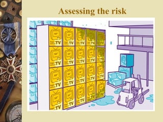 Assessing the risk
 