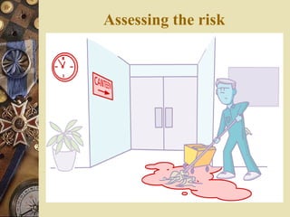 Assessing the risk
 