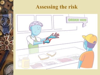 Assessing the risk
 