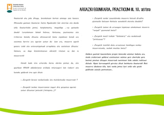 ARGAZKI EGUNKARIA. PRACTICUM III. 10. astea
Ihauteriak ate joka ditugu, larunbatean bertan emango zaie hasiera
Altsasuko gazteen ihauteriei Santa Agedarekin bat etorriaz eta denda
asko ihauteritako jantzi, konplementu, maquillaje …-ez gainezka
daude! Larunbatean kaleak kolorez, fantasiaz, poztasunez eta
irribarrez beteko dituzte altsasuarrek baina ospakizun honek ere
sexismoa berriro ere agerian uzten du. Izan ere, mozorro ugarik
genero rolak eta estereotipatuak errepikatu eta sustatzen dituzte.
Gainera, ez dago binomismoaren aferatik irteten ez den ia
mozorrorik!
Honek bada nire urteroko barne alarma pizten du, eta
gaurkoan ARGIA aldizkariaren artikulu interesgarri bat irakurri eta
honako galderak nire egin ditut:
• Zergatik bereizi neskentzako eta mutilentzako mozorroak ?
• Zergatik nesken mozorroetan nagusi dira gorputza agerian
uzten dituzten jantziak (minigona…)?
• Zergatik neskei zuzendutako mozorro batzuk dirudite
gizonezko batzuen fantasia sexualetik aterata daudela?
• Zergatik izaten da errazagoa topatzea emakumeen mozorro
“sexyak” gizonenak baino?
• Zergatik mutil txikiek “futbolariz” eta neskatxoak
“printzesaz”?
• Zergatik mutilek dute erraztasun handiagoa neskez
mozorrotzeko, neskek mutilez baino?
Galdera guztiek hausnarketa propio baterako ematen badute ere,
modu orokorrean galderei erantuzten saiatuz gero ohartuko gara
bentan janzten ditugun mozorroek sexismoari bide zabala irekitzen
diotela. Agian horrexegatik gorroto ditut hainbeste ihauteriak! Beti
mozorro idealaren bila, beti neska jantzi hori ondo edo gaizki
geldituko zaizula pentsatzen…
 