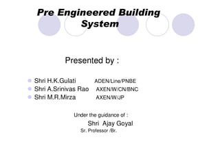Presented by :
Shri H.K.Gulati ADEN/Line/PNBE
Shri A.Srinivas Rao AXEN/W/CN/BNC
Shri M.R.Mirza AXEN/W/JP
Under the guidance of :
Shri Ajay Goyal
Sr. Professor /Br.
 
