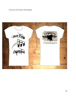 PartyGoers Peer Pong T-shirt Designs 
69 
 