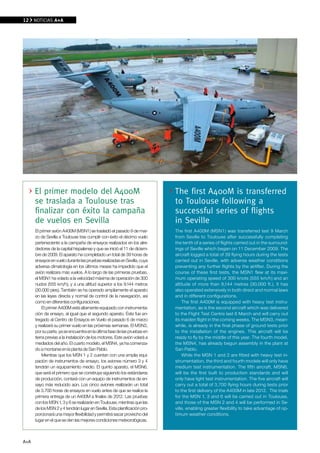 12    NOTICIAS A+A




      El primer modelo del A400M                                            The first A400M is transferred
      se traslada a Toulouse tras                                           to Toulouse following a
      finalizar con éxito la campaña                                        successful series of flights
      de vuelos en Sevilla                                                  in Seville
      El primer avión A400M (MSN1) se trasladó el pasado 9 de mar-          The first A400M (MSN1) was transferred last 9 March
      zo de Sevilla a Toulouse tras cumplir con éxito el décimo vuelo       from Seville to Toulouse after successfully completing
      perteneciente a la campaña de ensayos realizados en los alre-         the tenth of a series of flights carried out in the surround-
      dedores de la capital hispalense y que se inició el 11 de diciem-     ings of Seville which began on 11 December 2009. The
      bre de 2009. El aparato ha completado un total de 39 horas de         aircraft logged a total of 39 flying hours during the tests
      ensayos en vuelo durante las pruebas realizadas en Sevilla, cuya      carried out in Seville, with adverse weather conditions
      adversa climatología en los últimos meses ha impedido que el          preventing any further flights by the airlifter. During the
      avión realizara más vuelos. A lo largo de las primeras pruebas,       course of these first tests, the MSN1 flew at its maxi-
      el MSN1 ha volado a la velocidad máxima de operación de 300           mum operating speed of 300 knots (555 km/h) and an
      nudos (555 km/h), y a una altitud superior a los 9.144 metros         altitude of more than 9,144 metres (30,000 ft.). It has
      (30.000 pies). También se ha operado ampliamente el aparato           also operated extensively in both direct and normal laws
      en las leyes directa y normal de control de la navegación, así        and in different configurations.
      como en diferentes configuraciones.                                       The first A400M is equipped with heavy test instru-
           El primer A400M está altamente equipado con instrumenta-         mentation, as is the second aircraft which was delivered
      ción de ensayo, al igual que el segundo aparato. éste fue en-         to the Flight Test Centre last 6 March and will carry out
      tregado al Centro de Ensayos en Vuelo el pasado 6 de marzo            its maiden flight in the coming weeks. The MSN3, mean-
      y realizará su primer vuelo en las próximas semanas. El MSN3,         while, is already in the final phase of ground tests prior
      por su parte, ya se encuentra en la última fase de las pruebas en     to the installation of the engines. This aircraft will be
      tierra previas a la instalación de los motores. Este avión volará a   ready to fly by the middle of this year. The fourth model,
      mediados del año. El cuarto modelo, el MSN4, ya ha comenza-           the MSN4, has already begun assembly in the plant at
      do a montarse en la planta de San Pablo.                              San Pablo.
           Mientras que los MSN 1 y 2 cuentan con una amplia equi-              While the MSN 1 and 2 are fitted with heavy test in-
      pación de instrumentos de ensayo, los aviones número 3 y 4            strumentation, the third and fourth models will only have
      tendrán un equipamiento medio. El quinto aparato, el MSN6,            medium test instrumentation. The fifth aircraft, MSN6,
      que será el primero que se construya siguiendo los estándares         will be the first built to production standards and will
      de producción, contará con un equipo de instrumentos de en-           only have light test instrumentation. The five aircraft will
      sayo más reducido aún. Los cinco aviones realizarán un total          carry out a total of 3,700 flying hours during tests prior
      de 3.700 horas de ensayos en vuelo antes de que se realice la         to the first delivery of the A400M in late 2012. The trials
      primera entrega de un A400M a finales de 2012. Las pruebas            for the MSN 1, 3 and 6 will be carried out in Toulouse,
      con los MSN 1, 3 y 6 se realizarán en Toulouse, mientras que las      and those of the MSN 2 and 4 will be performed in Se-
      de los MSN 2 y 4 tendrán lugar en Sevilla. Esta planificación pro-    ville, enabling greater flexibility to take advantage of op-
      porcionará una mayor flexibilidad y permitirá sacar provecho del      timum weather conditions.
      lugar en el que se den las mejores condiciones meteorológicas.



A+A
 