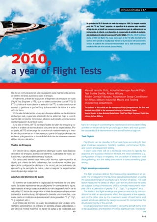 DIvUlGACIÓN A+A                57




                                                                                  Un prototipo del X-29 durante un vuelo de ensayo en 1990. La imagen muestra
                                                                                  parte del FTI: las "lanas" pegadas a la superficie de la aeronave para visualizar
                                                                                  el flujo de aire, el mástil con sensores anemométricos para la calibración de los
                                                                                  instrumentos de a bordo, y un dispositivo de recuperación de pérdida de sustenta-
                                                                                  ción instalado en la cola de la aeronave (Fuente: NASA). / The No. 2 X-29 prototype
                                                                                  during a 1990 test flight. The image shows part of the FTI: tufts attached to the
                                                                                  surface of the aircraft to visually study the flow of air, the boom with anemometric
                                                                                  sensors to calibrate the on-board instrumentation and a stall recovery system
                                                                                  installed at the tail of the aircraft (Source: NASA).




2010,
a year of Flight Tests
                                                                               Manuel Heredia Ortiz, Industial Manager A400M Flight
ble de las comunicaciones y la navegación para mantener la aerona-             Test Centre Seville, Airbus Military
ve dentro del área autorizada para el ensayo.                                  Rubén Carvajal vázquez, Automation Group Coordinator
   Finalmente, el líder del equipo es el ingeniero de ensayos en vuelo
                                                                               for Airbus Military Industrial Means and Tooling
(Flight Test Engineer o FTE, que no debe confundirse con el TFE). El
                                                                               Engineering Department.
FTE conduce el vuelo desde la estación de FTI, donde monitoriza el
ensayo, y gestiona la grabación y la transmisión de datos a la esta-           The authors of this article are the managers of http://aergenium.es, the first web
ción de tierra.                                                                devoted since 2008 to the aerospace industry in Andalusia, Spain.
   En la sala de telemetría, un equipo de especialistas recibe los datos       Special thanks to Jose Antonio Ojeda Rubio, Chief Test Flight Engineer, Flight Ope-
en tiempo real y supervisa el estado de los sistemas bajo la coordi-           rations, Airbus Military
nación del conductor del ensayo, el único autorizado a comunicarse
con la tripulación durante el vuelo.
   Una vez en tierra, el FTE es responsable del plan de ensayos y co-       hand is in charge of coordinating the maintenance and troubleshooting
ordina el análisis de los resultados por parte de los especialistas. Por    activities on the aircraft by the ground support team, and must guaran-
su parte, el TFE se encarga de coordinar el mantenimiento y la reso-        tee traceability of all interventions in the aircraft technical logbook.
lución de problemas en la aeronave por parte del equipo de soporte
en tierra, y de garantizar la trazabilidad de todas las intervenciones en   Test Flights
el libro técnico del avión.
                                                                              Flight tests can be classified in four basic types according to their
Vuelos de Ensayos                                                           goal: envelope expansion, handling qualities, performance flights,
                                                                            and system and equipment testing.
   En función de su objeto, podemos distinguir cuatro tipos básicos           In each case there will be a technical instruction to specify the
de vuelos de ensayos: apertura de dominio, cualidades de vuelo, ac-         objective and success criteria for the test, the initial conditions (e.g.
tuaciones, y pruebas de sistemas y equipos.                                 configuration of flaps or engines), the procedure of execution and
   En cada caso existirá una instrucción técnica, que especifica el         data gathering, and the safety instructions in case something goes
objeto y el criterio de éxito del ensayo, las condiciones iniciales (por    wrong.
ejemplo la configuración de flaps o de motor), el procedimiento de
ejecución y de recogida de datos, y las consignas de seguridad en           Flight envelope expansion
caso de que algo salga mal.
                                                                               The flight envelope defines the manoeuvring capabilities of an air-
Apertura del Dominio de Vuelo                                               craft. The V-n diagram in the figure is a typical representation, showing
                                                                            the acceptable range of load factor as a function of speed. The load
  El dominio de vuelo define la capacidad de maniobra de una aero-          factor measures the stress at which both the structure and the crew
nave. Se suele representar en un diagrama V-n como el de la figura,         are subject during a manoeuvre, and is normally measured in multi-
que muestra el rango aceptable de factor de carga en función de la          ples of the acceleration of gravity (“1 g”, “2 gs”, “1 g negative”, etc).
velocidad. El factor de carga mide el nivel de esfuerzos al que se ven         The limits of the flight envelope are given on one side by the con-
sometidos la estructura y la tripulación durante una maniobra, y se         ditions for stall, an aerodynamic effect that appears at low speeds,
suele medir en múltiplos de la aceleración de la gravedad (“1 g”, “2 g”,    and on the other side by the maximum levels of load factor and
“1 g negativa”, etc.).                                                      speed, which are defined by design so as not to compromise the
  Los límites del dominio de vuelo los establecen por un lado el fe-        structural integrity of the aircraft.
nómeno aerodinámico de entrada en pérdida a bajas velocidades, y               Envelope expansion tests consist in taking the aircraft to the limit
por otro los niveles máximos de factor de carga y de velocidad, que         of its capabilities, and therefore involve a significant risk. It is neces-
                                                                     >>                                                                               >>

                                                                                                                                                                A+A
 