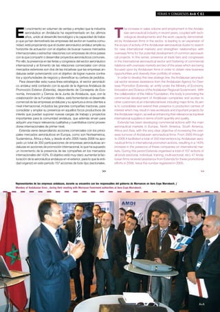 FERIAS Y CONGRESOS A+A              61




E                                                                                 T
        l crecimiento en volumen de ventas y empleo que la industria                      he increase in sales volume and employment in the Andalu-
        aeronáutica en Andalucía ha experimentado en los últimos                          sian aeronautical industry in recent years, coupled with tech-
        años, unido al desarrollo tecnológico y la capacidad de traba-                    nological developments and the work capacity demonstrat-
jo que ya han demostrado las empresas del sector en nuestra comu-                 ed by Andalusian firms in the sector, is leading to an expansion of
nidad, está propiciando que el cluster aeronáutico andaluz amplíe su              the scope of activity of the Andalusian aeronautical cluster to search
horizonte de actuación con el objetivo de buscar nuevos mercados                  for new international markets and strengthen relationships with
internacionales o estrechar relaciones con empresas de otros países               overseas firms for the potential development of common aeronauti-
con la que compartir o desarrollar proyectos aeronáuticos comunes.                cal projects. In this sense, presence at trade fairs and congresses
Por ello, la presencia en las ferias y congresos del sector aeronáutico           in the international aeronautical sector and fostering of commercial
internacional y el fomento de las relaciones comerciales con otros                relations with overseas markets are two of the areas which are being
mercados exteriores son dos de las iniciativas que las empresas an-               focused upon by Andalusian firms in order to obtain new business
daluzas están potenciando con el objetivo de lograr nuevos contra-                opportunities and diversify their portfolio of orders.
tos y oportunidades de negocio y diversificar su cartera de pedidos.                 In order to develop this new strategic line, the Andalusian aeronauti-
   Para desarrollar esta nueva línea estratégica, el sector aeronáuti-            cal sector receives assistance from the Andalusian Agency for Over-
co andaluz está contando con la ayuda de la Agencia Andaluza de                   seas Promotion (Extenda), an entity under the Ministry of Economy,
Promoción Exterior (Extenda), dependiente de Consejería de Eco-                   Innovation and Science of the Andalusian Regional Government. With
nomía, Innovación y Ciencia de la Junta de Andalucía, que, con la                 the collaboration of the Hélice Foundation, this body is promoting the
colaboración de la Fundación Hélice, está fomentando el desarrollo                commercial development of Andalusian companies and access to
comercial de las empresas andaluzas y su apertura a otros clientes a              other customers at an international level, including major firms. Its aim
nivel internacional, incluidos las grandes compañías tractoras, para              is to consolidate and extend their presence in production centres of
consolidar y ampliar su presencia en aquellos focos productivos de                interest which may result in new workloads and important projects for
interés que puedan suponer nuevas cargas de trabajo y proyectos                   the Andalusian region, as well as enhancing their relevance as top-level
importantes para la comunidad andaluza, que además sirvan para                    international suppliers in terms of both quantity and quality.
adquirir una mayor relevancia cualitativa y cuantitativa como provee-                Extenda has been developing commercial actions with the main
dores internacionales de primer nivel.                                            aeronautical markets in Europe, North America, South America,
   Extenda viene desarrollando acciones comerciales con los princi-               Africa and Asia, with the very clear objective of increasing the over-
pales mercados aeronáuticos en Europa, como son Norteamérica,                     seas turnover of Andalusian aeronautical firms. From 2005 through
Sudamérica, África y Asia, y desde el año 2005 hasta 2008 ha apo-                 to 2008 it facilitated a total of 350 interventions by Andalusian aero-
yado un total de 350 participaciones de empresas aeronáuticas an-                 nautical firms in international promotion actions, resulting in a 143%
daluzas en acciones de promoción internacional, lo que ha supuesto                increase in the presence of these companies on international mar-
un incremento de la presencia de las compañías en los mercados                    kets. During this period Extenda organised a total of 157 actions of
internacionales del 143%. El objetivo está muy claro: aumentar la fac-            all kinds (sectorial, individual, training, multi-sectorial, etc). 47 Anda-
turación de la aeronáutica andaluza en el exterior, para lo que la enti-          lusian firms received assistance from Extenda for these promotional
dad organizó en este periodo 157 acciones de todo tipo (sectoriales,              efforts in 2008, twice the number registered in 2005.

                                                                        >>                                                                                >>


Representantes de las empresas andaluzas, durante su encuentro con los responsables del gobierno de Marruecos en Aero Expo Marrakech. /
Membes of Andalusian firms , during their meeting with Morrocan Foverment authorities at Aero Expo Marrakech.




                                                                                                                                                         A+A
 