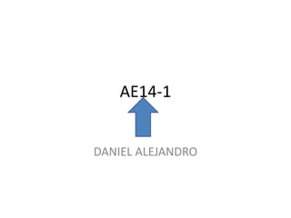 AE14-1

DANIEL ALEJANDRO

 