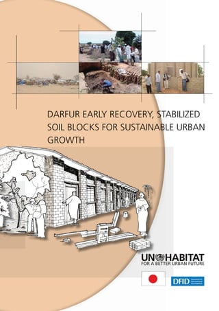 DARFUR EARLY RECOVERY, STABILIZED
SOIL BLOCKS FOR SUSTAINABLE URBAN
GROWTH
 