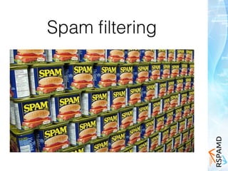 Spam ﬁltering
 