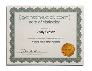 presented to
Vitaly Glotov
certificate of completion on October 29, 2015 for
Working with Change Analysis
 