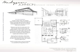 PASSIVE-SOLARRESIDENTIALINTERIORDESIGN
THE STEELE RESIDENCE
“Located in Utopia, Ontario, this residential
design project focusses on passive solar design and
modern sustainability. With each element reflecting
sustainability and the use of the sun, a successful
design was accomplished.
Bringing an open feel to the central space of the
home, the living, dining and kitchen space are
migrated together in order to create a sense of unity
and harmony. An open atrium plays on the use of the
sun throughout the design, bringing additional sun-
light into the surrounding space, while providing the
residents with a connection to nature.
Exploring Passive solar design, a South facing
trombe wall acts as a solar mass to heat and cool
the space, while geothermal energy is also supplied
through the adjacent pond.
Overall, this design brings an open and inviting feel
to a sustainable and energy efficient home.
 