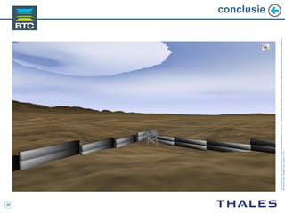 28
Cedocumentetlesinformationsqu’ilcontientsontlapropriétédeTHALES.Ilsnepeuventêtrereproduits,communiquésouutiliséssanssonautorisationécriteaupréalable.
©THALES2005.Modèletrtcoversion7.0.3
conclusie
 