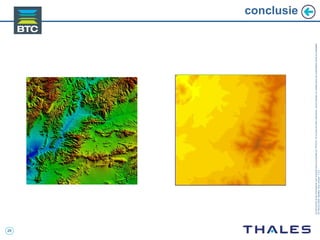 29
Cedocumentetlesinformationsqu’ilcontientsontlapropriétédeTHALES.Ilsnepeuventêtrereproduits,communiquésouutiliséssanssonautorisationécriteaupréalable.
©THALES2005.Modèletrtcoversion7.0.3
conclusie
 