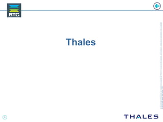 3
Cedocumentetlesinformationsqu’ilcontientsontlapropriétédeTHALES.Ilsnepeuventêtrereproduits,communiquésouutiliséssanssonautorisationécriteaupréalable.
©THALES2005.Modèletrtcoversion7.0.3
Thales
 