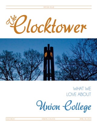 Clocktower
The
ISSUE 88.20 UNION COLLEGE APRIL 30, 2014 
WHAT WE
LOVE ABOUT
Union College
SPECIAL ISSUE
 