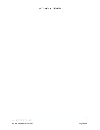 MICHAEL L. FISHER
Form N° L5-FMT-075 Rev. (2)
CV Rev. 03 dated 16-Jun-2015 Page 6 of 6
 