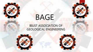 BAGE
BIUST ASSOCIATION OF
GEOLOGICAL ENGINEERING
 