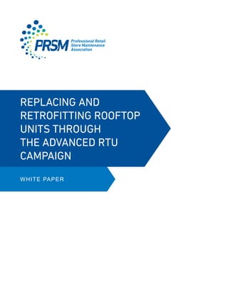 REPLACING AND
RETROFITTING ROOFTOP
UNITS THROUGH
THE ADVANCED RTU
CAMPAIGN
WHITE PAPER
 