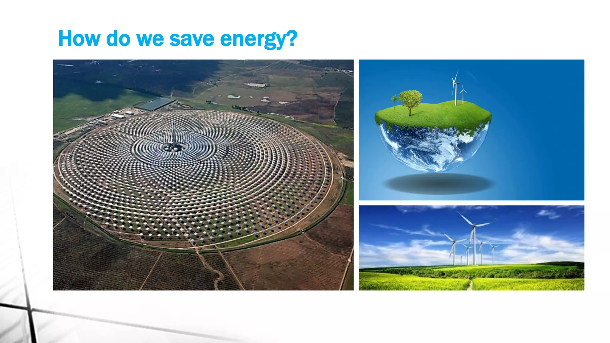 How do we save energy?
 