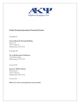 Crisis Communications Control Center
Location I:
Carson-Kennedy Nursing Building
Room 121
1301 E. Main St.
Murfreesboro, TN 37132
Location II:
Vie at Murfreesboro Clubhouse
1355 Wenlon Drive
Murfreesboro, TN 37130
Location III:
James E. Walker Library
Study Rooms
1301 E. Main St.
Murfreesboro, TN 37132
Location IV:
Home of a crisis communication team member
 