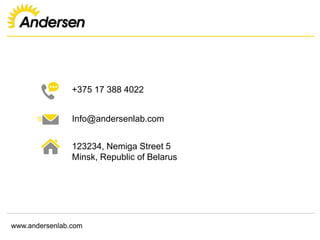 www.andersenlab.com
+375 17 388 4022
Info@andersenlab.com
123234, Nemiga Street 5
Minsk, Republic of Belarus
 