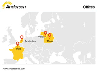 www.andersenlab.com
Offices
Vilnius
MinskAmsterdam
Paris
 