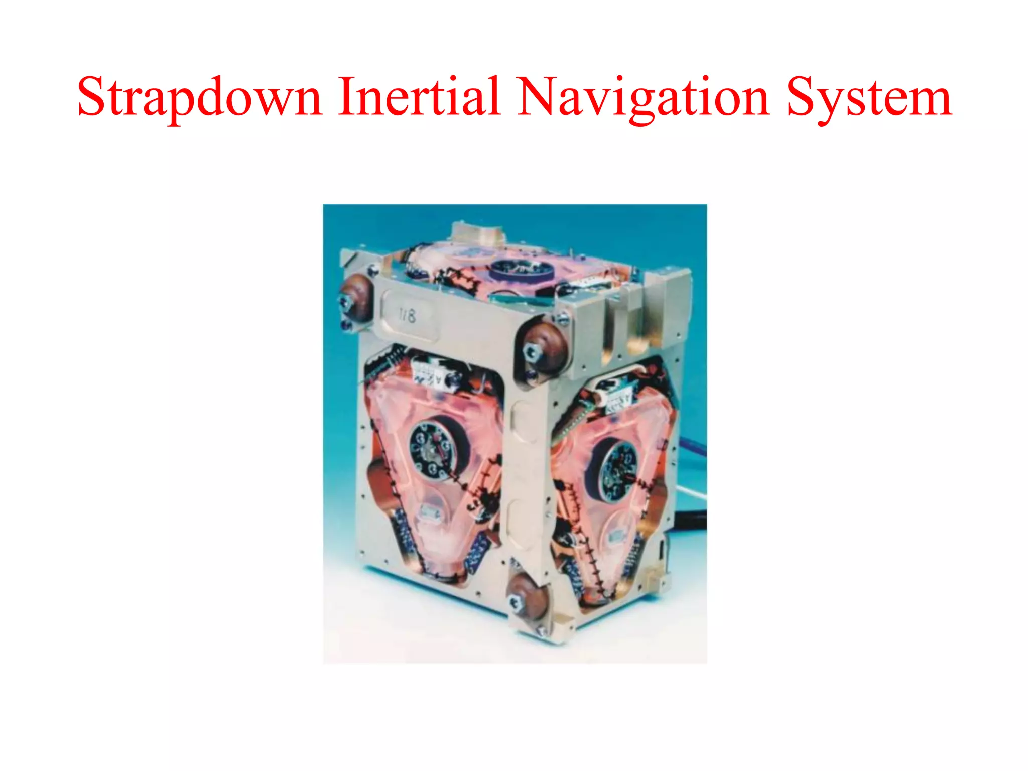 Strapdown Inertial Navigation System
 