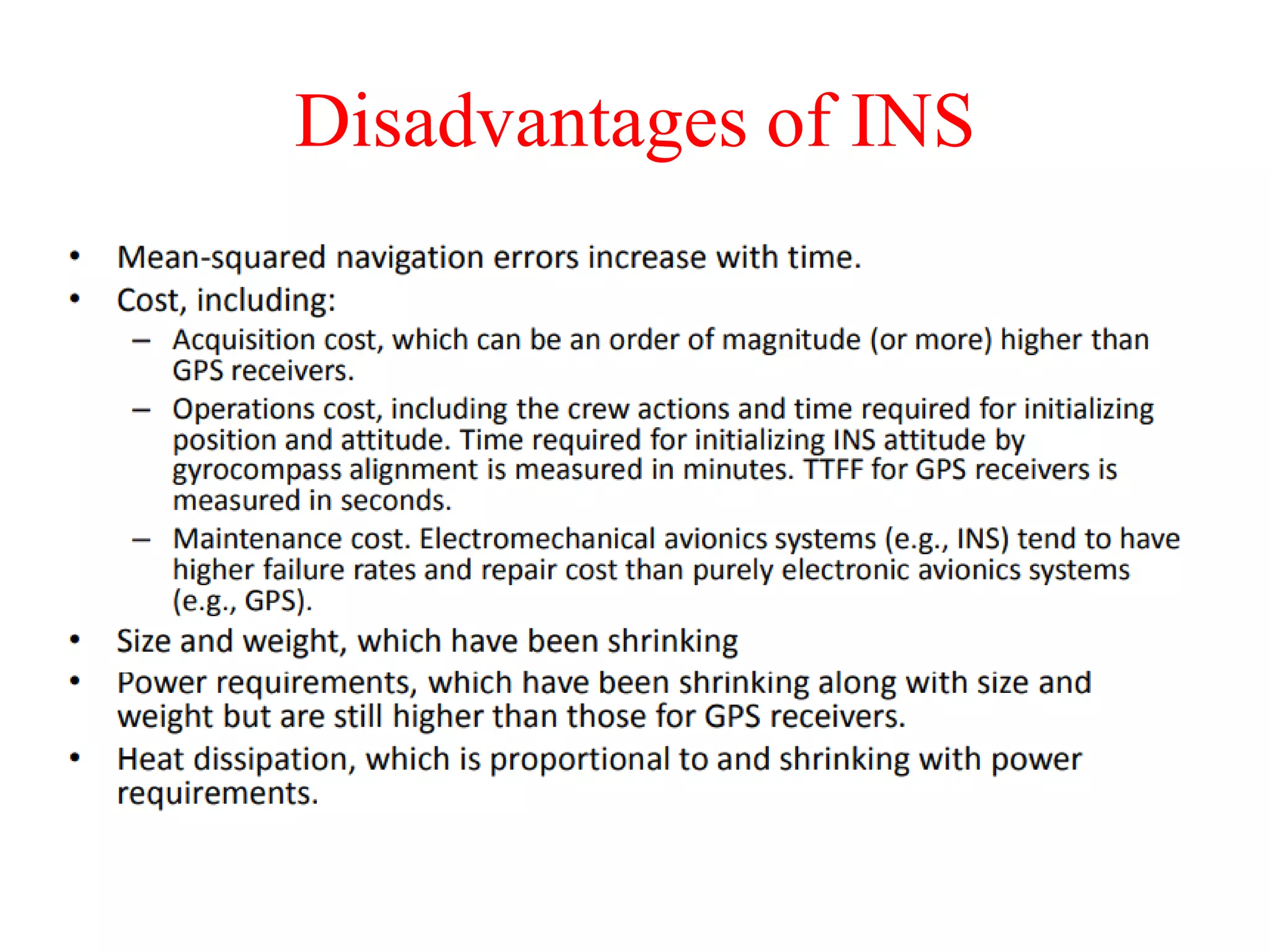 Disadvantages of INS
 