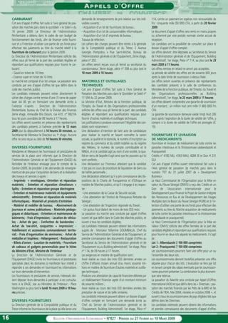1616 BULLETIN D’INFORMATION ECONOMIQUE • N°827 - PÉRIODE DU 27 FEVRIER AU 10 MARS 2009
AA P P E L SP P E L S DD ’O’O F F R EF F R E
CARBURANT
Cet avis d'appel d'offres fait suite à l'avis général de pas-
sation des marchés paru dans le quotidien « le Soleil » du
16 janvier 2009. Le Directeur de l'Administration
Pénitentiaire a obtenu dans le cadre de son budget de
fonctionnement des fonds, afin de financer cette fourni-
ture et a l'intention d'utiliser une partie de ces fonds pour
effectuer des paiements au titre du marché relatif à la
fourniture de carburant pour la gestion 2009.
Le Directeur de l'Administration Pénitentiaire sollicite des
offres sous pli fermé de la part des candidats éligibles et
répondant aux qualifications requises pour fournir le car-
burant.
- Gasoil en ticket de 10 litres
- Essence super en ticket de 10 litres
Le marché est composé d'un lot unique. La passation sera
conduite par avis d'appel d'offres tel que défini dans le
code des marchés publics.
Les candidats intéressés peuvent retirer directement le
cahier des charges contre remise d'une (1) rame de papier
laser A4 80 grs en formulant une demande écrite à
l'adresse ci-après : Direction de l'Administration
Pénitentiaire, bureau du Chef de la Division des Finances
2ème étage, immeuble Ibra Dioum, rue 41/C n° 9827/A
tous les jours ouvrables de 08 heures à 17 heures.
Les offres seront ouvertes en présence des représentants
des candidats présents à l'adresse précitée le 12 mars
2009 jour du dépouillement à 10 heures 30 minutes, au
Secrétariat de Monsieur le Directeur au 1er
étage. Aucune
offre ne sera reçue au delà de 10 heures 30 minutes.
DIVERSES FOURNITURES
Mesdames et Messieurs les fournisseurs et prestataires de
services de la place sont informés que la Direction de
l'Administration Générale et de l'Equipement (DAGE) du
Ministère de l'Intérieur envisage pour le compte de la
Gestion 2009, de procéder à des demandes de renseigne-
ments et de prix pour l'acquisition de biens et la réalisation
des travaux et services ci-après :
- Imprimés + enveloppes; -Entretien et réparation
matériels; - Entretien et réparation climatiseurs +
Splits; - Entretien et réparation groupe électrogène
- Entretien et maintenance matériels et équipements
administratifs; - Entretien et réparation de matériels
informatiques; - Matériels et produits d'entretien
- Matériel et mobilier de bureau; - Abonnement de
journaux et autres publications; - Matériels pédago-
giques et didactiques; - Entretien et maintenance de
bâtiments; - Frais d'impression; - Location de véhicu-
les; - Achat de gaz; - Confection de banderoles; -
Achat de tee-shirt, casquettes + impression; -
Habillement et accessoires commandement territo-
rial; - Frais d'organisation de séminaires; - Achat de
médailles et trophées; - Hébergement; - Restauration
- Billets d'avion; - Location de matériels; - Fourniture
de cadeaux et gadgets personnalisés pour le hôtes
du Ministre d'Etat, Ministre de l'Intérieur
La Direction de l'Administration Générale et de
l'Equipement (DAGE) invite les fournisseurs et prestataires
spécialisés dans les domaines à manifester leur intérêt à
répondre à ces demandes en fournissant les informations
sur leurs demandes d'intervention.
Les fournisseurs et prestataires de services intéressés doi-
vent déposer leurs demandes à participer à ces consulta-
tions à la DAGE, sise au Ministère de l'Intérieur - Place
Washington au plus tard le lundi 16 mars 2009 à 10 heu-
res précises.
DIVERSES FOURNITURES
La Direction générale de la Comptabilité publique et du
Trésor informe les fournisseurs de la place qu'elle lance une
demande de renseignements de prix relative aux lots indi-
visibles suivants :
- Acquisition d'un lot de fournitures de bureau ;
- Acquisition d'un lot de consommables informatiques ;
- Acquisition d'un lot d’ imprimés de bureau ;
Travaux de réfection.
Les cahiers des charges peuvent être retirés à la générale
de la Comptabilité publique et du Trésor, 2 Avenue
Georges Pompidou x Rue Saint-Michel, Bureau de
l'Administration générale et de l'Equipement, 2ème étage,
pièce n° 202.
Les offres seront reçues sous pli fermé au secrétariat du
coordonnateur, 3ème étage, pièce n° 308 au plus tard le
10 mars 2009 à 10 heures.
MATERIELS ET OUTILLAGES
TECHNIQUES
Cet avis d'appel d'offres fait suite à l'Avis Général de
Passation des Marchés paru dans le Quotidien Le Soleil n°
11 594 du 22 janvier 2009.
Le Ministre d'Etat, Ministre de la Fonction publique, de
l'Emploi, du Travail et des Organisations professionnelles
sollicite des offres sous pli fermé de la part des candidats
éligibles et répondant aux qualifications requises pour
fournir d'autres matériels et outillages techniques.
Les justifications à produire concernant l'éligibilité des can-
didats sont notamment :
Une déclaration d'intention de faire acte de candidature
pour réaliser le marché et faisant connaître la raison
sociale, la qualité et le domicile, le numéro d'inscription au
registre du commerce et du crédit mobilier ou du registre
des Métiers, le numéro de compte contribuable et le
NINEA, et si le candidat agit au nom d'une société, la qua-
lité en vertu de laquelle il agit ainsi que les pouvoirs qui lui
sont conférés ;
Une déclaration sur l'honneur attestant que le candidat
n'est pas en cours de procédure de liquidation de biens ou
de faillite personnelle ;
Une déclaration attestant qu'il a pris connaissance des dis-
positions de la Charte de Transparence et d'Ethique en
matière de Marchés publics, et qu'il s'engage à les respec-
ter ;
- Une attestation de la Caisse de Sécurité sociale;
- Une attestation de l'Institut de Prévoyance Retraites du
Sénégal ;
- Une attestation de l'Inspection régionale du Travail ;
- Un quitus fiscal datant de moins de trois (03) mois.
La passation du marché sera conduite par appel d'offres
ouvert tel que défini dans le Code des Marchés publics, et
ouvert à tous les candidats éligibles.
Les candidats intéressés peuvent obtenir des informations
auprès de : Monsieur Yellamine GOUMBALLA, Chef du
Service de l'Administration Générale et de l'Equipement, et
prendre connaissance des documents d'appel d'offres au
Secrétariat du Service de l'Administration générale et de
l'Equipement sis au Building administratif, 1er étage, Pièce
n° 114, de 09 heures à 17 heures.
Les exigences en matière de qualification sont :
Avoir réalisé au cours des trois (03) dernières années un
chiffre d'affaires moyen annuel d'au moins soixante mil-
lions en matière de fourniture d'autres matériels et outilla-
ges techniques ;
Produire une attestation de capacité financière délivrée par
un établissement financier agrée d'un montant minimum
de soixante millions ;
Avoir réalisé au cours des trois (03) dernières années des
prestation de nature et de taille similaires.
Les candidats intéressés peuvent obtenir un dossier d'appel
d'offres complet en formulant une demande écrite au
Chef du Service de l'Administration générale et de
l'Equipement, Building Administratif, 1er étage, Pièce n°
114, contre un paiement en espèces non renouvelable de
Frs : cinquante mille (50 000) CFA, à partir du 20 février
2009.
Le document d'appel d'offres sera remis en mains propres
ou acheminé par voie postale normale contre accusé de
réception.
Les candidats ont la possibilité de consulter sur place le
dossier d'appel d'offres complet.
Les offres devront être déposées au Secrétariat du Service
de l'Administration générale et de l'Equipement, Building
Administratif, 1er étage, Pièce n° 114, au plus tard le 23
mars 2009 à 11 heures.
Les offres remises en retard ne seront pas acceptées.
La période de validité des offres est de soixante (60) jours
après la date limite de soumission ci-dessus fixée.
Les offres seront ouvertes en présence des représentants
des candidats présents à la salle de conférences du
Ministère de la Fonction publique, de l'Emploi, du Travail et
des Organisations professionnelles au Building
Administratif, 1er étage, le 23 mars 2009 à 11 heures.
Les offres doivent comprendre une garantie de soumission
d'un montant : un million huit cent mille (1 800 000) Frs
CFA.
La garantie de soumission demeure valide Vingt Huit (28)
jours après l'expiration de la durée de validité de l'offre, y
compris si la durée de validité de l'offre est prorogée (IC
19).
FOURNITURE ET LIVRAISON
DE MEDICAMENTS
Fourniture et livraison de médicament de lutte contre les
parasites intestinaux et la Shistosomiase (alabendazole et
Praziquentel)
Crédits n° 4182 MLI, 4183 MAU, 4284 SE et Don H 231
GUI
Cet avis d'appel d'offres ouvert international fait suite à
l'Avis général de passation de marchés paru dans le
numéro 707 du 31 juillet 2007 de « Development
Business».
Le Haut Commissariat de l'Organisation pour la Mise en
valeur du Fleuve Sénégal (OMVS) a reçu des Crédits et un
Don de l'Association Internationale pour le
Développement pour financer le Projet de Gestion Intégrée
des Ressources en Eau et de Développement des Usages
Multiples dans le Bassin du Fleuve Sénégal (PGIRE) et à l'in-
tention d'utiliser une partie de ces fonds pour effectuer des
paiements au titre du Marché acquisition de médicaments
de lutte contre les parasites intestinaux et la shistosomiase
(albendazole et praziquentel).
Le Haut Commissariat de l'Organisation pour la Mise en
Valeur (OMVS) sollicite des offres fermées de la part des
candidats éligibles et répondant aux qualifications requises
pour fournir en deux lots séparés les médicaments. Il s'agit
de :
Lot 1 : Albendazole 2 100 000 comprimés
Lot 2 : Praziquentel 7 100 000 comprimés
Les soumissionnaires pourront faire une offre pour un ou
l'ensemble des deux lots.
Les soumissionnaires devront toutefois présenter une offre
séparée pour chacun des lots. L'évaluation se fera par lot
en tenant compte des rabais éventuels que les soumission-
naires pourront présenter. La combinaison la plus économi-
que sera retenue.
La passation du Marché sera conduite par Appel d'Offres
International (AOI) tel que défini dans les « Directives : pas-
sation des marchés financés par les Prêts de la BIRD et les
Crédits de l'IDA, Mai 2004, révisées en octobre 2006 », et
ouvert à tous les soumissionnaires de pays éligibles tels que
définis dans les Directives.
Les candidats intéressés peuvent obtenir des informations
et prendre connaissance des documents d'appel d'offres
 