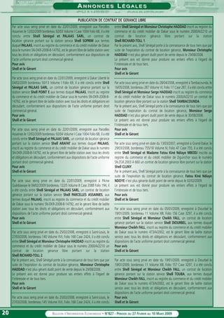 2020 BULLETIN D’INFORMATION ECONOMIQUE • N°827 - PÉRIODE DU 27 FEVRIER AU 10 MARS 2009
AA N N O N C E SN N O N C E S LL É G A L E SÉ G A L E S
Par acte sous seing privé en date du 22/01/2009, enregistré aux Parcelles
Assainies le 12/02/2009 bordereau 92/03 Volume I Case 1004 Folio 68, il a été
conclu entre Shell Sénégal et PALAAS SARL, un contrat de
location gérance portant sur la station service Shell SOPRIM aux termes
duquel PALAAS, inscrit au registre du commerce et du crédit mobilier de Dakar
sous le numéro SN-DKR-2008-B-14792, est le gérant libre de ladite station avec
tous les droits et obligations en découlant, conformément aux dispositions de
l’acte uniforme portant droit commercial général.
Pour avis
Shell et le Gérant
Par acte sous seing privé en date du 22/01/2009, enregistré à Dakar Liberté le
04/02/2009 bordereau 50/13 Volume I Folio 69, il a été conclu entre Shell
Sénégal et PALAAS SARL, un contrat de location gérance portant sur la
station service Shell POINT E aux termes duquel PALAAS, inscrit au registre
du commerce et du crédit mobilier de Dakar sous le numéro SN-DKR-2008-B-
14792, est le gérant libre de ladite station avec tous les droits et obligations en
découlant, conformément aux dispositions de l’acte uniforme portant droit
commercial général.
Pour avis
Shell et le Gérant
Par acte sous seing privé en date du 22/01/2009, enregistré aux Parcelles
Assainies le 12/02/2009 bordereau 92/04 Volume I Case 1004 Folio 68, il a été
conclu entre Shell Sénégal et PALAAS SARL, un contrat de location gérance
portant sur la station service Shell ARAFAT aux termes duquel PALAAS,
inscrit au registre du commerce et du crédit mobilier de Dakar sous le numéro
SN-DKR-2008-B-14792, est le gérant libre de ladite station avec tous les droits
et obligations en découlant, conformément aux dispositions de l’acte uniforme
portant droit commercial général.
Pour avis
Shell et le Gérant
Par acte sous seing privé en date du 22/01/2009, enregistré à Pikine
Guédiawaye le 04/02/2009 bordereau 122/5 Volume 8 Case 2088 Folio 194, il
a été conclu entre Shell Sénégal et PALAAS SARL, un contrat de location
gérance portant sur la station service Shell PARCELLES ASSAINIES, aux
termes duquel PALAAS, inscrit au registre du commerce et du crédit mobilier
de Dakar sous le numéro SN-DKR-2008-B-14792, est le gérant libre de ladite
station avec tous les droits et obligations en découlant, conformément aux
dispositions de l’acte uniforme portant droit commercial général.
Pour avis
Shell et le Gérant
Par acte sous seing privé en date du 25/02/2008, enregistré à Saint-Louis, le
27/03/2008, bordereau 140 Volume XVI, Folio 168 Case 2424, il a été conclu
entre Shell Sénégal et Monsieur Christophe HADDAD inscrit au registre du
commerce et du crédit mobilier de Dakar sous le numéro 2000/A/2210 un
contrat de location gérance libre portant sur la station
Shell RICHARD-TOLL 2.
Par le présent avis, Shell Sénégal porte à la connaissance de tous tiers que par
suite de l’expiration du contrat de location gérance, Monsieur Christophe
HADDAD n’est plus gérant dudit point de vente depuis le 29/08/2008.
Le présent avis est donné pour produire ses entiers effets à l’égard de
l’intéressée et de tous tiers.
Pour avis
Shell et le Gérant
Par acte sous seing privé en date du 25/02/2008, enregistré à Saint-Louis, le
27/03/2008, bordereau 145 Volume XVI, Folio 168 Case 2424, il a été conclu
entre Shell Sénégal et Monsieur Christophe HADDAD inscrit au registre du
commerce et du crédit mobilier de Dakar sous le numéro 2000/A/2210 un
contrat de location gérance libre portant sur la station
Shell RICHARD-TOLL 1.
Par le présent avis, Shell Sénégal porte à la connaissance de tous tiers que par
suite de l’expiration du contrat de location gérance, Monsieur Christophe
HADDAD n’est plus gérant dudit point de vente depuis le 29/08/2008.
Le présent avis est donné pour produire ses entiers effets à l’égard de
l’intéressée et de tous tiers.
Pour avis
Shell et le Gérant
Par acte sous seing privé en date du 28/04/2008, enregistré à Tambacounda, le
16/05/2008, bordereau 287 Volume VI, Folio 17 Case 287, il a été conclu entre
Shell Sénégal et Monsieur Serge HADDAD inscrit au registre du commerce
et du crédit mobilier de Dakar sous le numéro 2000/A/2210 un contrat de
location gérance libre portant sur la station Shell TAMBACOUNDA.
Par le présent avis, Shell Sénégal porte à la connaissance de tous tiers que par
suite de l’expiration du contrat de location gérance, Monsieur Serge
HADDAD n’est plus gérant dudit point de vente depuis le 30/08/2008.
Le présent avis est donné pour produire ses entiers effets à l’égard de
l’intéressée et de tous tiers.
Pour avis
Shell et le Gérant
Par acte sous seing privé en date du 13/03/2007, enregistré à Grand-Dakar, le
29/03/2008, bordereau 755/18 Volume IV, Folio 47 Case 755, il a été conclu
entre Shell Sénégal et Madame Fatou Kiné Ndiaye MBODJ inscrite au
registre du commerce et du crédit mobilier de Ziguinchor sous le numéro
SN.ZGR.2003 A 660 un contrat de location gérance libre portant sur la station
Shell CLUNY.
Par le présent avis, Shell Sénégal porte à la connaissance de tous tiers que par
suite de l’expiration du contrat de location gérance, Fatou Kiné Ndiaye
NDOYE n’est plus gérante dudit point de vente depuis le 02/02/2009.
Le présent avis est donné pour produire ses entiers effets à l’égard de
l’intéressée et de tous tiers.
Pour avis
Shell et le Gérant
Par acte sous seing privé en date du 05/01/2009, enregistré à Diourbel le
19/01/2009, bordereau 11 Volume XIII, Folio 156 Case 3297, il a été conclu
entre Shell Sénégal et Monsieur Cheikh FALL, un contrat de location
gérance portant sur la station service Shell DIOURBEL, aux termes duquel
Monsieur Cheikh FALL, inscrit au registre du commerce et du crédit mobilier
de Dakar sous le numéro 473/A/2002, est le gérant libre de ladite station
service avec tous les droits et obligations en découlant, conformément aux
dispositions de l’acte uniforme portant droit commercial général.
Pour avis
Shell et le Gérant
Par acte sous seing privé en date du 19/01/2009, enregistré à Diourbel le
19/01/2009, bordereau 11 Volume XIII, Folio 157 Case 3297, il a été conclu
entre Shell Sénégal et Monsieur Cheikh FALL, un contrat de location
gérance portant sur la station service Shell TOUBA, aux termes duquel
Monsieur Cheikh FALL, inscrit au registre du commerce et du crédit mobilier
de Dakar sous le numéro 473/A/2002, est le gérant libre de ladite station
service avec tous les droits et obligations en découlant, conformément aux
dispositions de l’acte uniforme portant droit commercial général.
Pour avis
Shell et le Gérant
PUBLICATION DE CONTRAT DE GERANCE LIBRE
 