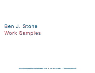 Ben J. Stone
Work Samples
Ben J. Stone
Work Samples
re: Smart Growth America Senior Fellow for Arts and Culture
308 E University Parkway #2, Baltimore MD 21218 • cell: 410.370.3843 • ben.stone@gmail.com
Ben J. Stone
Work Samples
Ben J. Stone
Work Samples
re: Smart Growth America Senior Fellow for Arts and Culture
308 E University Parkway #2, Baltimore MD 21218 • cell: 410.370.3843 • ben.stone@gmail.com
 