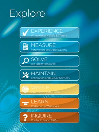 Explore
MEASURE
Parameters and Applications
SOLVE
Bid Specs Resource
EXPERIENCE
What Makes Vaisala Different
INQUIRE
Contact Us and FAQs
WATCH
Informative Video Links
MAINTAIN
Calibration and Repair Services
LEARN
Collection of Webinars
 