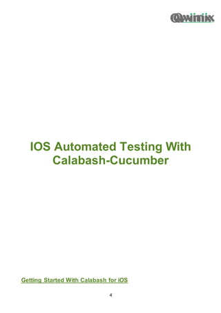 4
IOS Automated Testing With
Calabash-Cucumber
Getting Started With Calabash for iOS
 