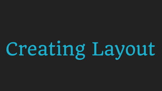 Creating Layout
 