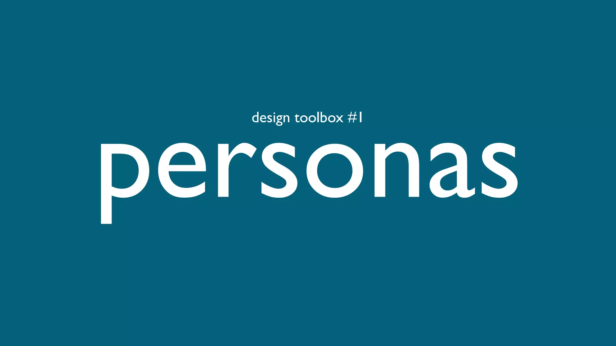 personas
design toolbox #1
 