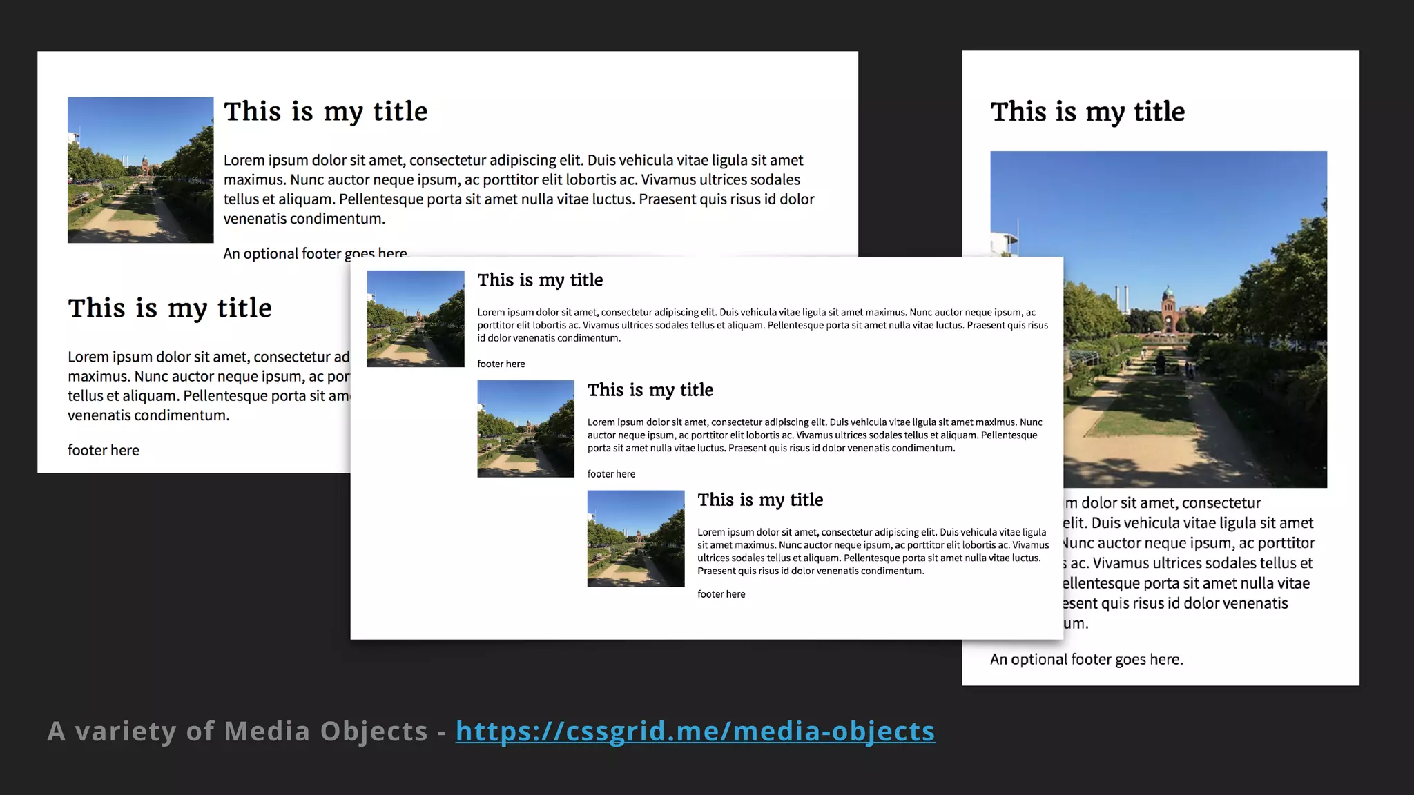 A variety of Media Objects - https://cssgrid.me/media-objects
 