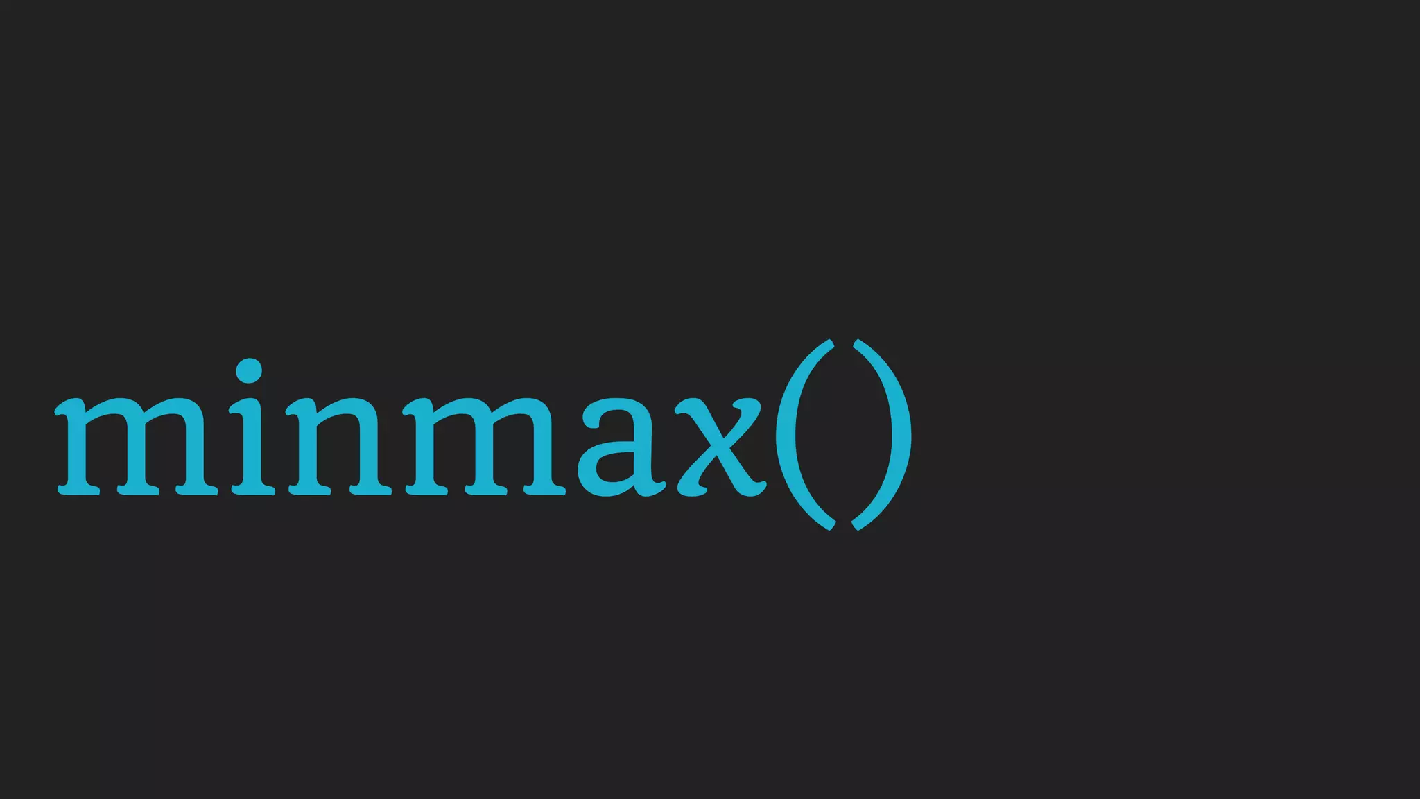 minmax()
 