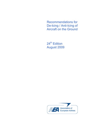 Recommendations for
De-Icing / Anti-Icing of
Aircraft on the Ground



24th Edition
August 2009
 