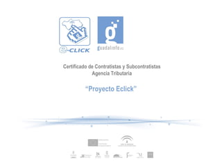 Certificado de Contratistas y Subcontratistas Agencia Tributaria “ Proyecto Eclick” 