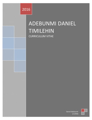 ADEBUNMI DANIEL
TIMILEHIN
CURRICULUM VITAE
2016
Daniel Adebunmi
1/1/2016
 