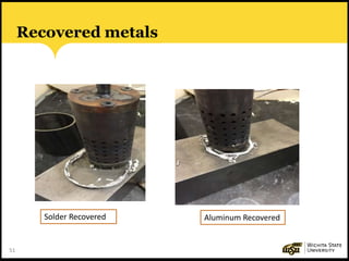 51
Recovered metals
Aluminum RecoveredSolder Recovered
 