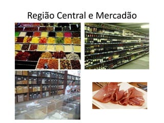 Região Central e Mercadão
 