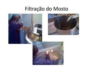 Filtração do Mosto
 