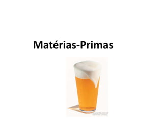 Matérias-Primas
 