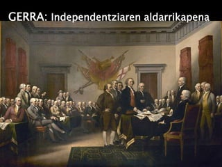 GERRA: Independentziaren aldarrikapena
 