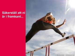 Turn SCV
into your
competitive
advantage.
Säkerställ att ni
är i framkant...
 