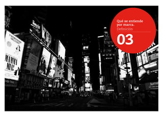 Qué se entiende
por marca.
Definición
03
 